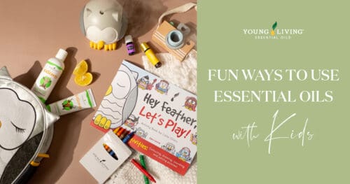 Fun Ways to Use Essential Oils with Kids